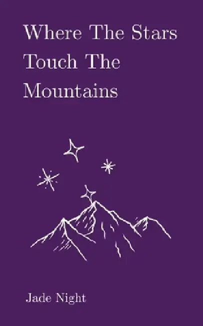 Where the Stars Touch the Mountains by Jade Night
