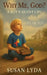 Why Me, God?: A Boy's Silent Cry by Susan Lyda