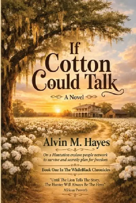 If Cotton Could Talk by Alvin M. Hayes