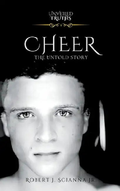 Cheer: The Untold Story by Robert Joseph Scianna
