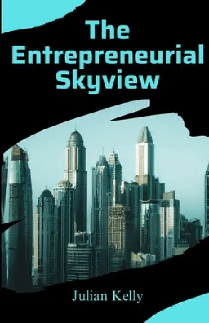The Entrepreneurial Skyview by Julian Kelly