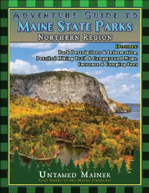 Adventure Guide to Maine State Parks- Northern Region by Angela Quintal-Snowman