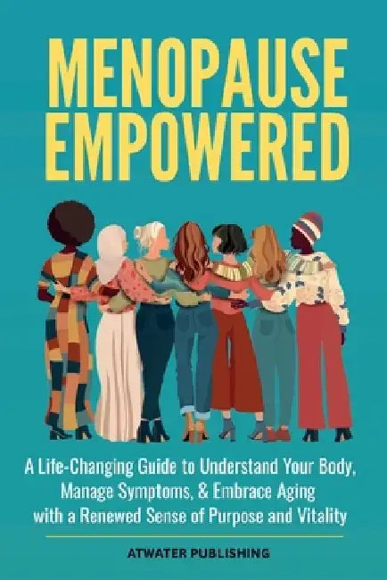 Menopause Empowered: A Life-Changing Guide to Understand Your Body, Manage Symptoms, & Embrace Aging with a Renewed Sense of Purpose and Vitality by David Cluck
