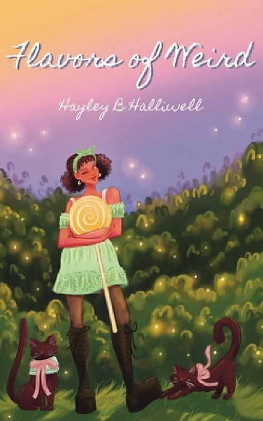 Flavors of Weird by Hayley B. Halliwell