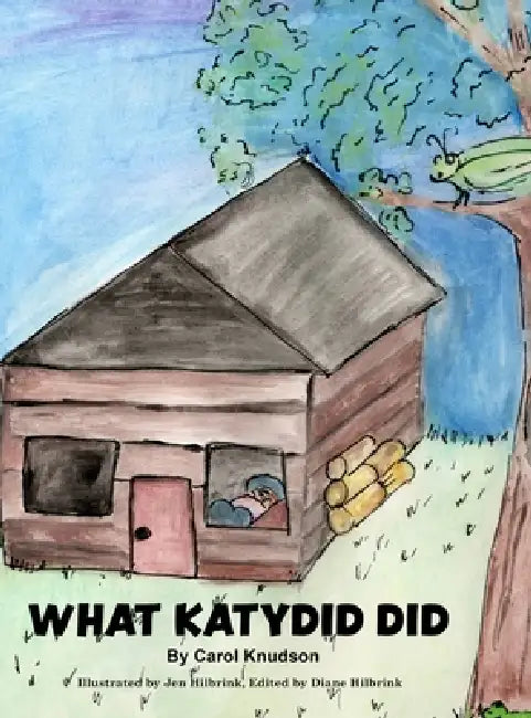 What Katydid Did by Carol Knudson, Jen Hilbrink, Diane Hilbrink