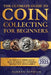 The Ultimate Guide To Coin Collecting For Beginners: An Updated & Comprehensive Guide to Identify, Buy & Preserve Coins by Darren Patrick