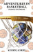 Adventure In Basketball by Kerry J. Kirby