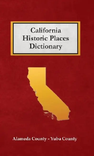 California Historic Places Dictionary by Nancy Capace
