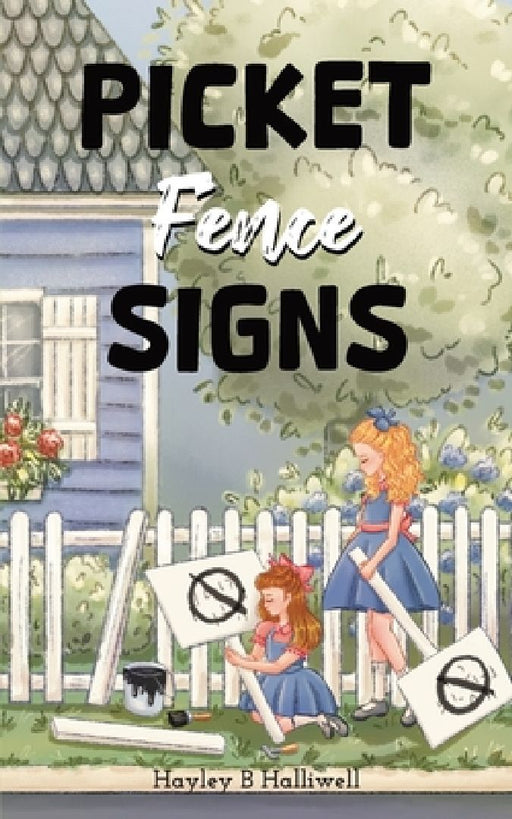Picket Fence Signs by Hayley B. Halliwell