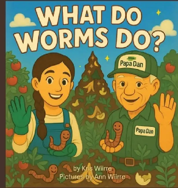 What Do Worms Do? by Kris Wiirre