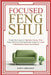 Focused Feng Shui Simple Techniques to Optimize Energy Flow, Space Efficiency and Intentional Design to Create A Harmonious Home Environment by Dawn Lynn Johanson