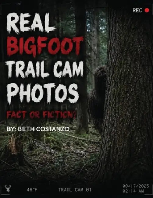 Real Bigfoot Trail Cam Photos, Fact or Fiction?: Real Bigfoot Trail Cam Photos, Fact or Fiction? by Beth Contractor