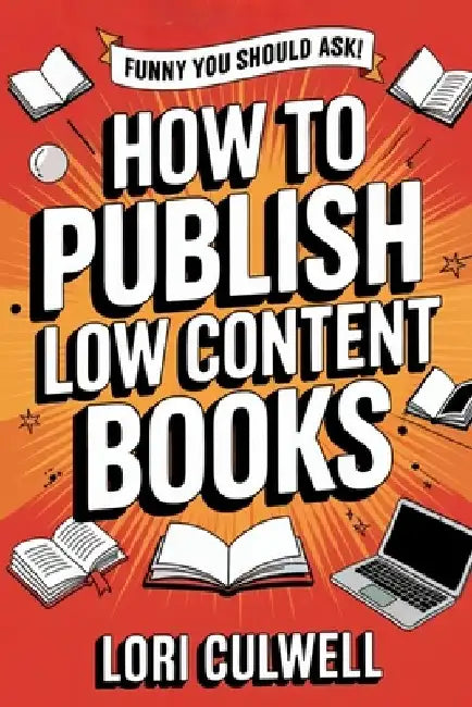 Funny You Should Ask: How to Publish Low Content Books by Lori Culwell