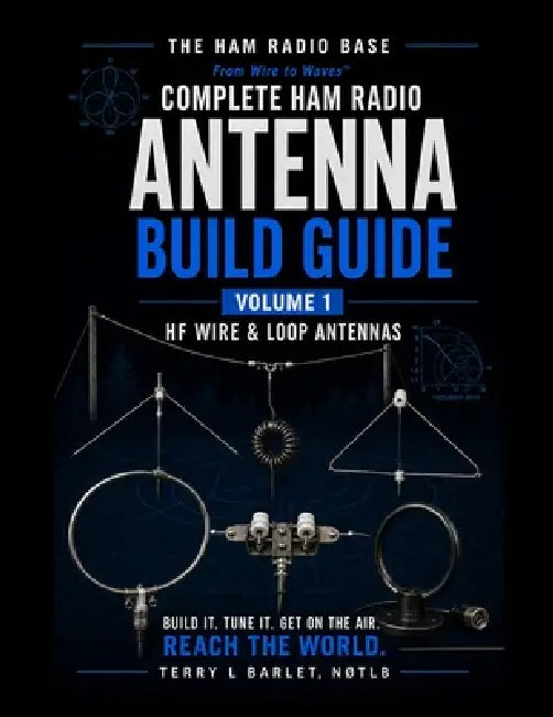 Ham Radio Base Antenna Build Guide: Volume 1: HF Wire & Loop Antennas by Terry L. Barlet