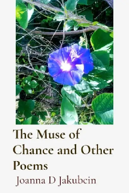The Muse of Chance and Other Poems by Joanna D. Jakubcin