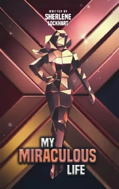 My Miraculous Life by Sherlene Lockhart
