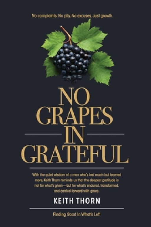 No Grapes In Grateful by Keith Thorn