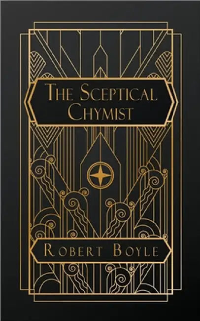 The Sceptical Chymist by Robert Boyle