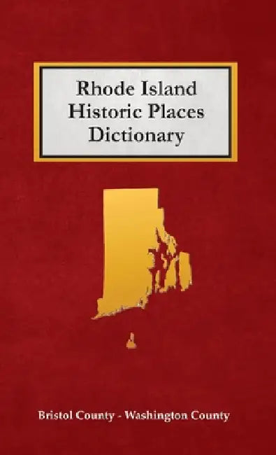 Rhode Island Historic Places Dictionary by Nancy Capace