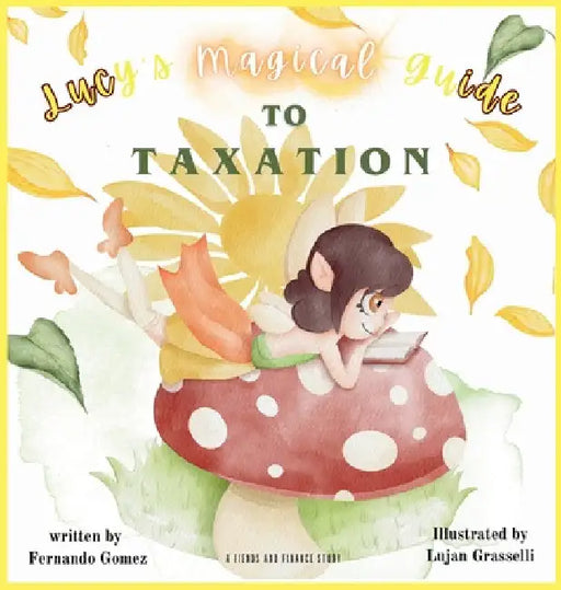 Lucy's Magical Guide to Taxation by Fernando Gomez