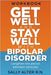 Get Well and Stay Well with Bipolar Disorder: Lengthen the periods between episodes by Alter, Sally