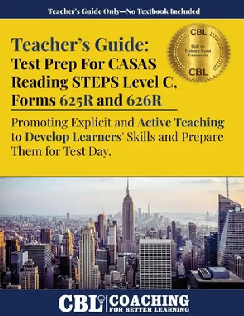 Teacher's Guide: Test Prep CASAS Reading STEPS Level C, Forms 625R and 626R by Coaching for Better Learning