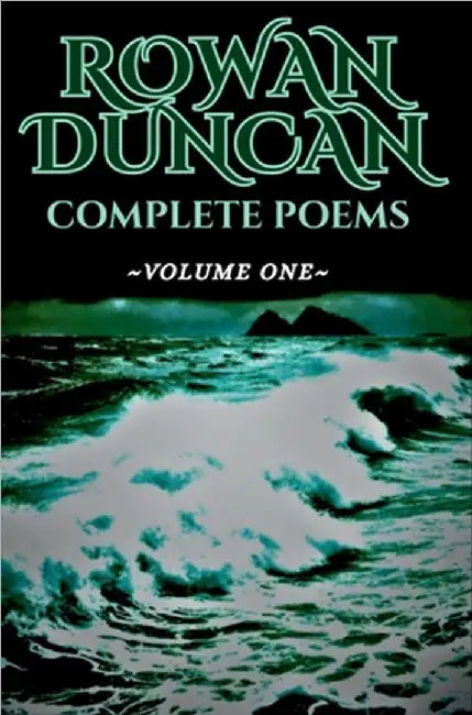 Rowan Duncan: Complete Poems Volume One by Duncan, Rowan