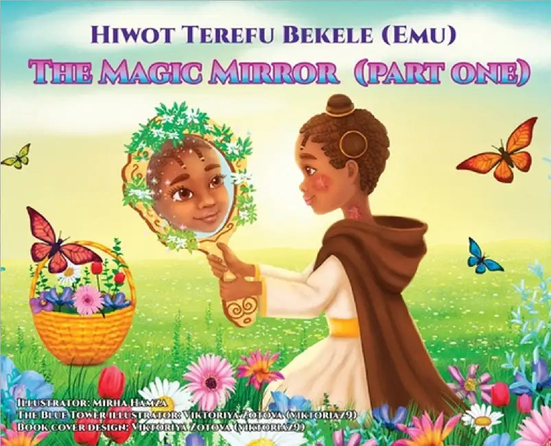 The Magic Mirror: Part One by Hiwot Terefu Bekele