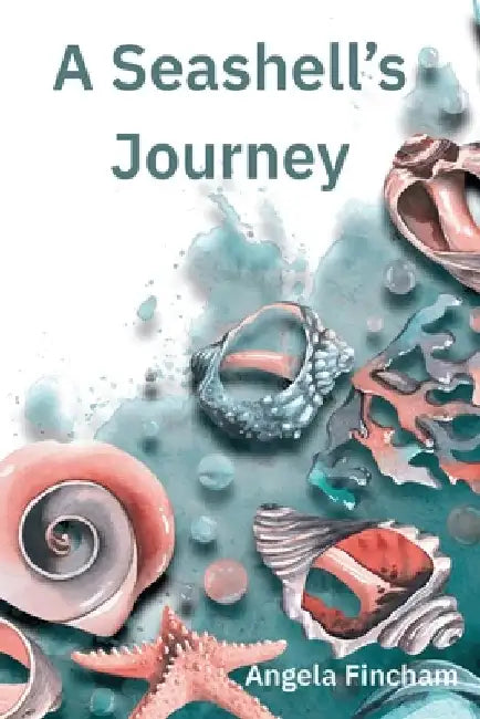 A Seashell's Journey by Angela Fincham