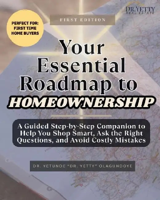 Your Essential Roadmap to Homeownership by Yetunde Nuri Olagundoye