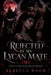 Rejected By My Lycan Mate by Rebecca Wood