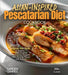 Asian-Inspired Pescatarian Diet Cookbook: Simplify Your Nutrition, Amplify Your Results with 100+ Quick and Easy Recipes, Pictures Included by Billie Lucas