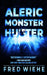 Aleric: Monster Hunter by Fred Wiehe