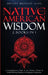 Native American Wisdom: A Comprehensive Guide to The History, Culture & Herbal Healing Practices of Indigenous Americans: (2 Books in 1) by History Brought Alive