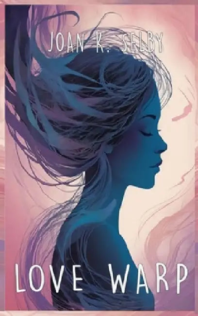 Love Warp by Joan K. Selby