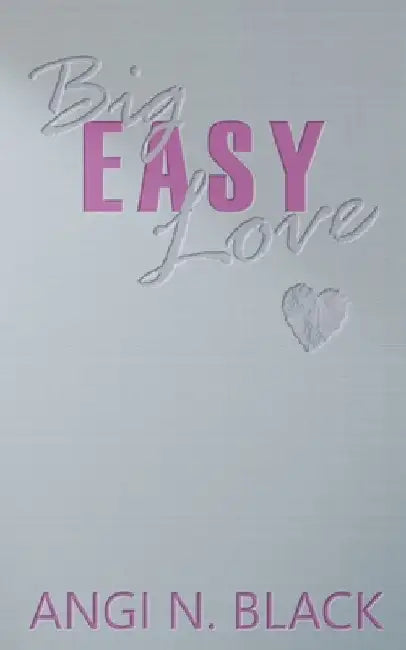 Big Easy Love by Angi N. Black