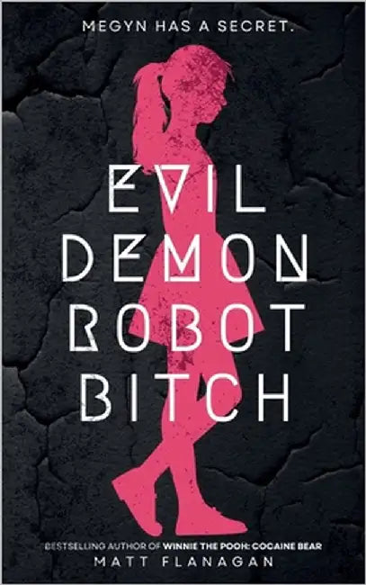Evil Demon Robot Bitch by Flanagan, Matt