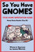 So You Have Gnomes by Warrick, Jessica