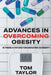 Advances in Overcoming Obesity by Tom Taylor