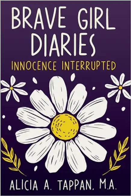 Brave Girl Diaries: Innocence Interrupted by Tappan, Alicia