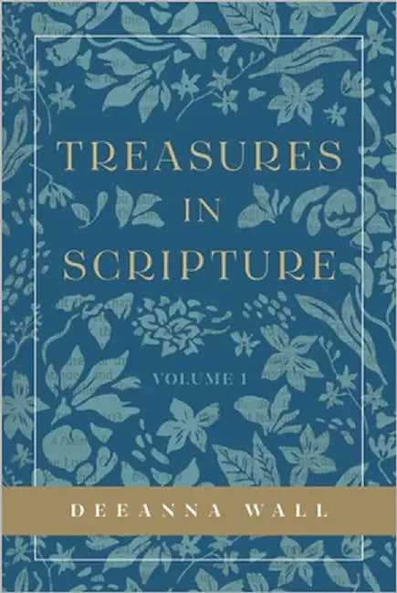 Treasures In Scripture Volume 1 by Wall, Deeanna