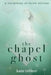 The Chapel Ghost by Kate Becker