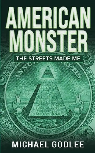 American Monster: The Streets Made ME by Michael Godlee