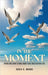 In the Moment by Moore, D'