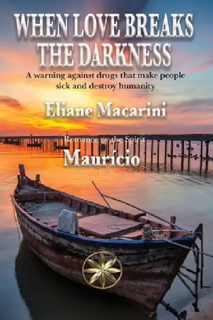 When Love Breaks The Darkness by Eliane Macarini