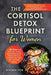 The Cortisol Detox Blueprint for Women: A 28-Day Dual Meal Plan-Classic and Mediterranean Diets to Balance Cortisol, Burn Belly Fat, and Sleep Better: by Vivian Fox