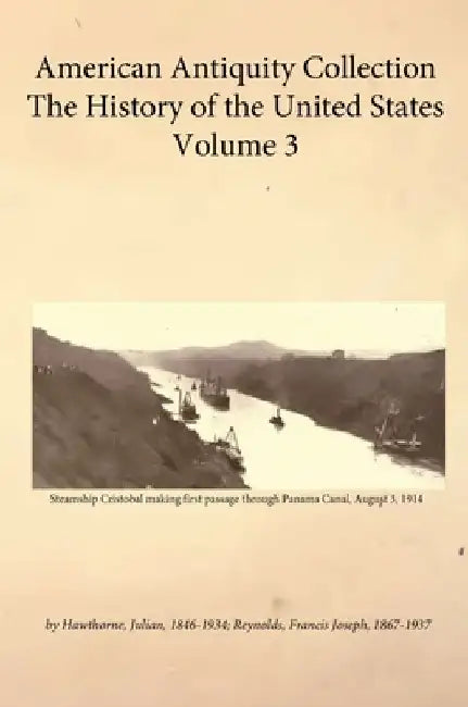 American Antiquity Collection - History of the United States - Volume 3 by Julian Hawthorne