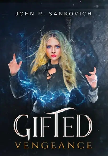 Gifted Vengeance: (Gifted Series Book 6) by John R. Sankovich