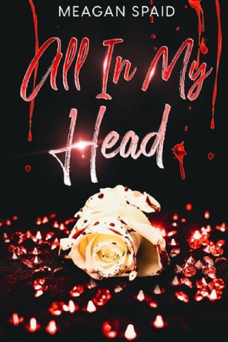 All In My Head by Meagan Spaid