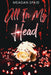 All In My Head by Meagan Spaid